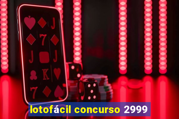 lotofácil concurso 2999