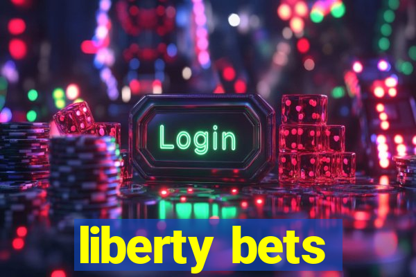 liberty bets