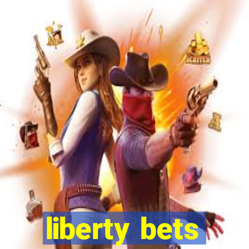 liberty bets