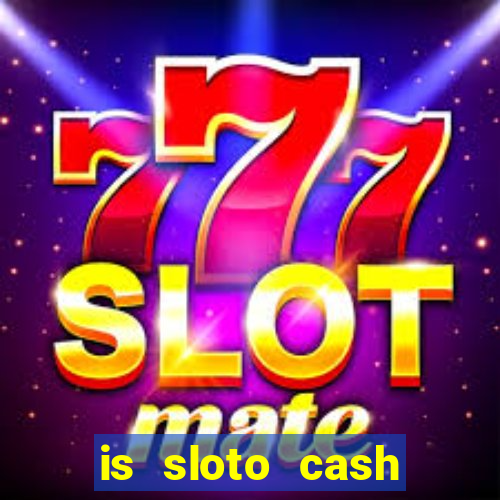 is sloto cash casino legit