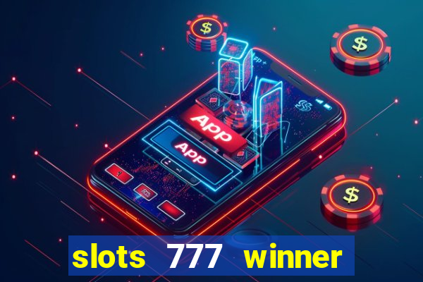 slots 777 winner paga mesmo