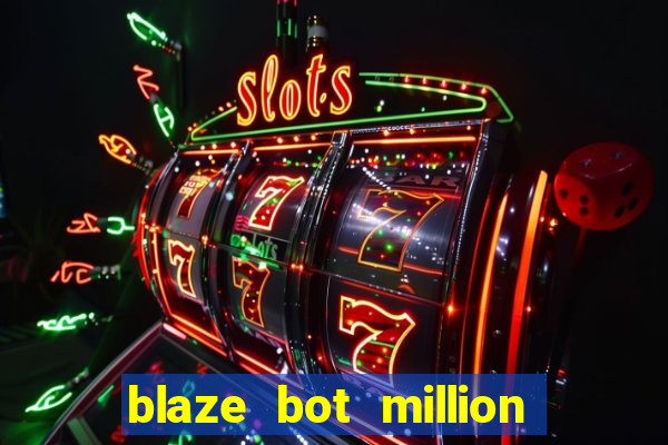 blaze bot million 2.0 crash