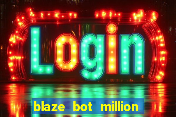 blaze bot million 2.0 crash