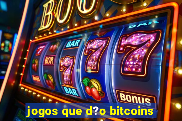 jogos que d?o bitcoins