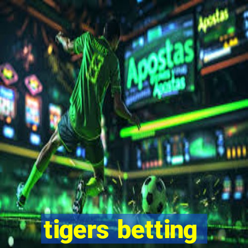 tigers betting