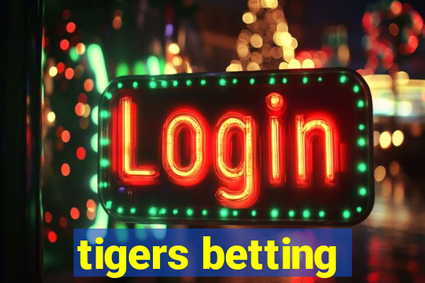 tigers betting