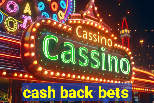 cash back bets