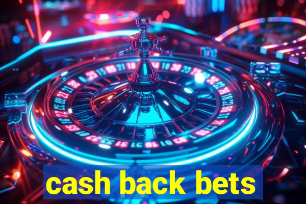 cash back bets