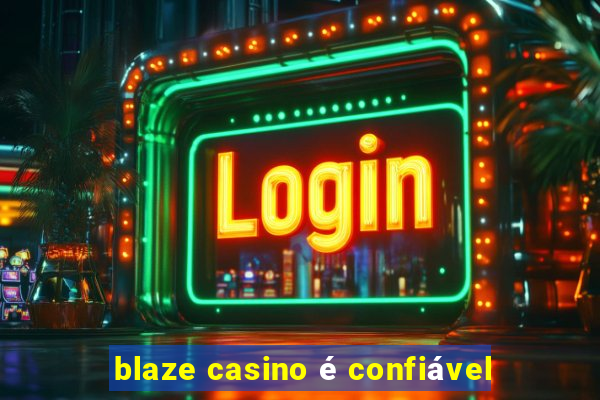 blaze casino é confiável