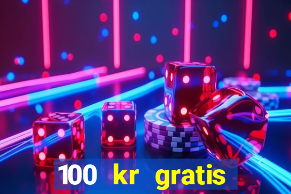 100 kr gratis casino 2016