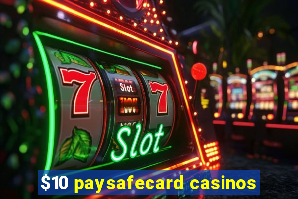 $10 paysafecard casinos