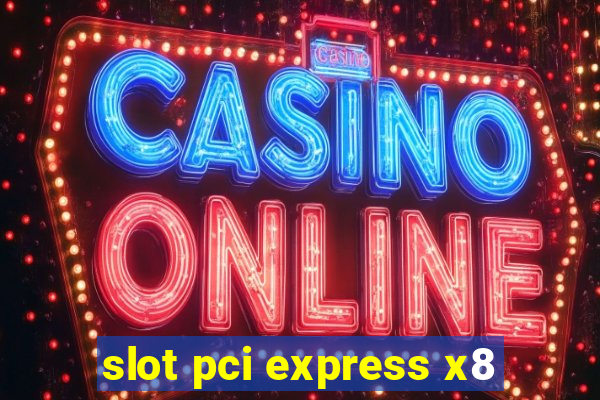 slot pci express x8