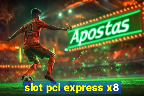 slot pci express x8