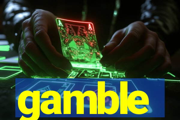 gamble