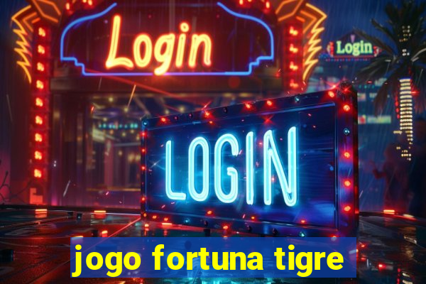 jogo fortuna tigre