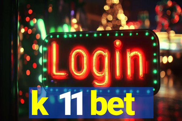 k 11 bet