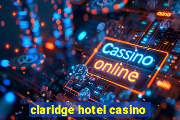 claridge hotel casino