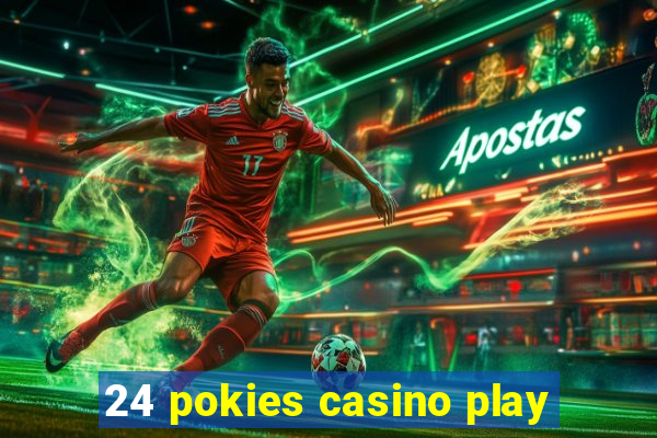 24 pokies casino play