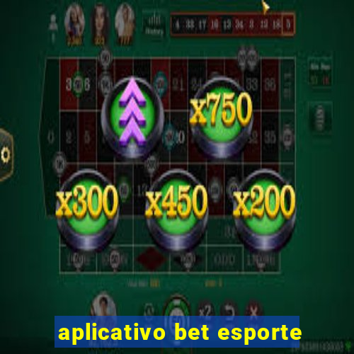 aplicativo bet esporte