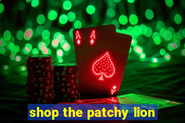 shop the patchy lion