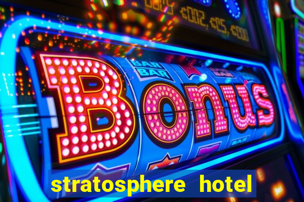 stratosphere hotel casino & tower