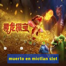 muerto en mictlan slot