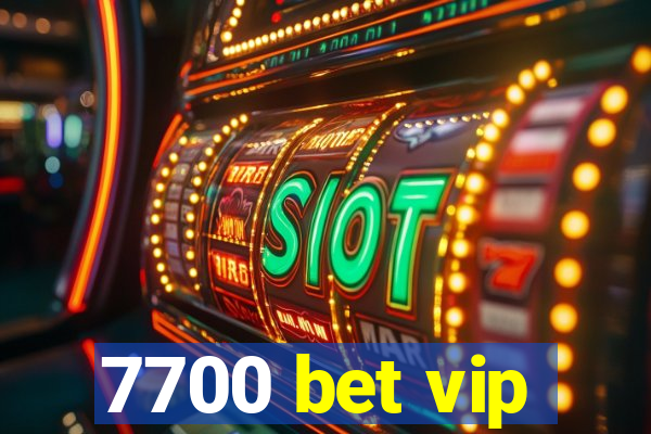 7700 bet vip