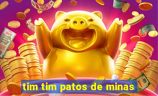 tim tim patos de minas