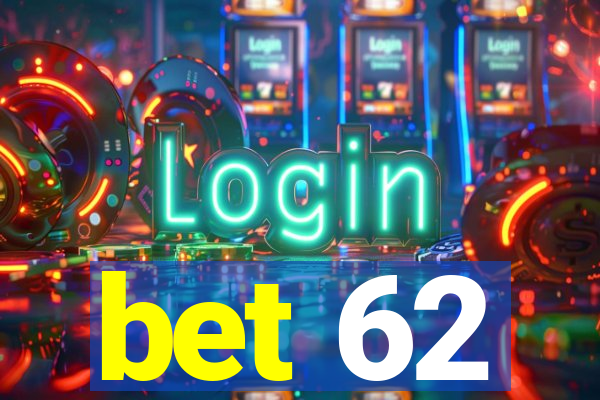 bet 62