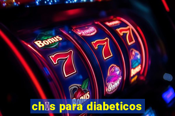 ch谩s para diabeticos