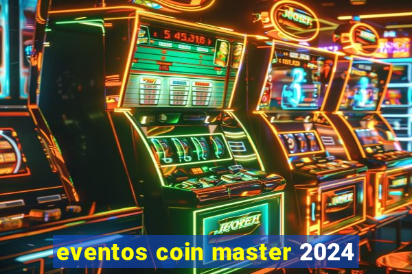 eventos coin master 2024