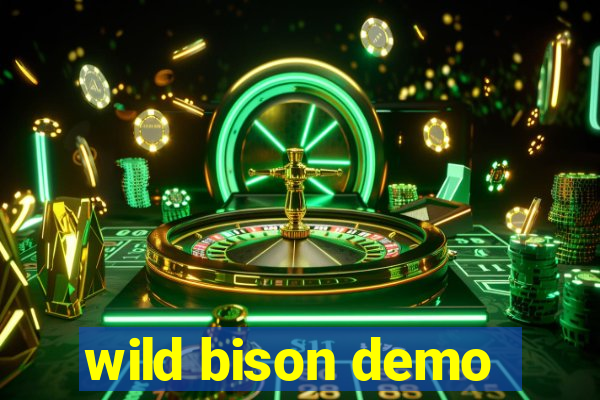 wild bison demo