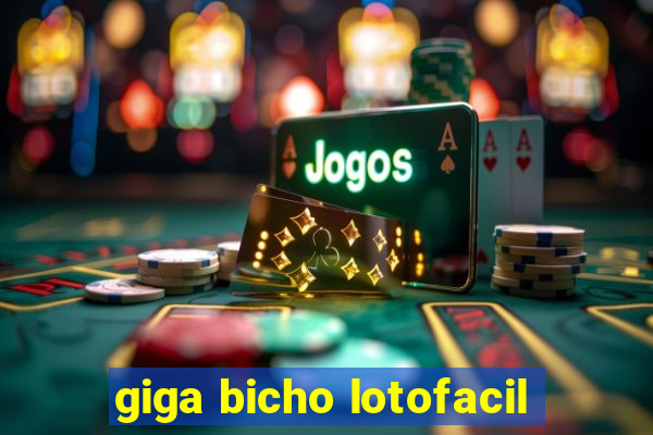 giga bicho lotofacil