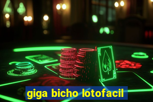 giga bicho lotofacil