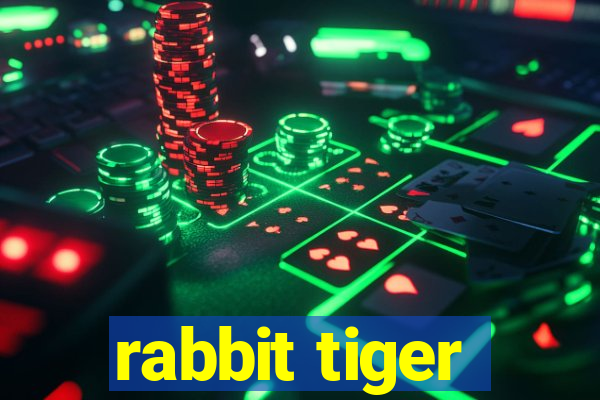 rabbit tiger