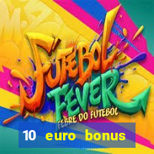 10 euro bonus einzahlung casino