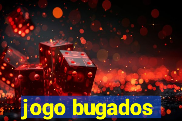 jogo bugados