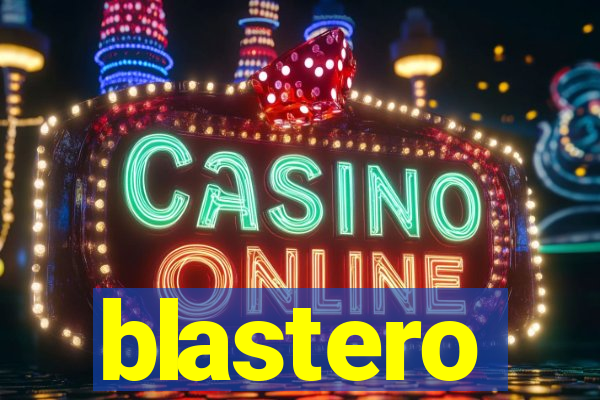 blastero