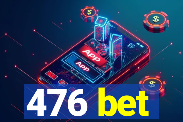 476 bet