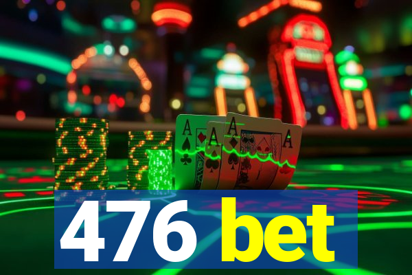 476 bet