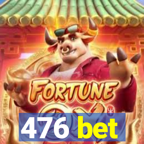 476 bet