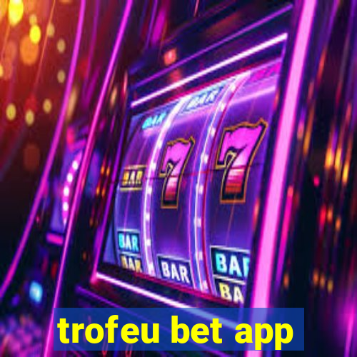 trofeu bet app