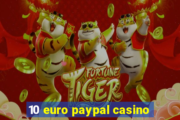 10 euro paypal casino