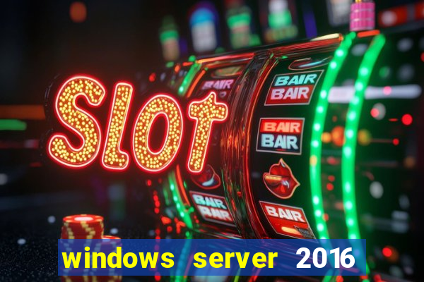 windows server 2016 download iso