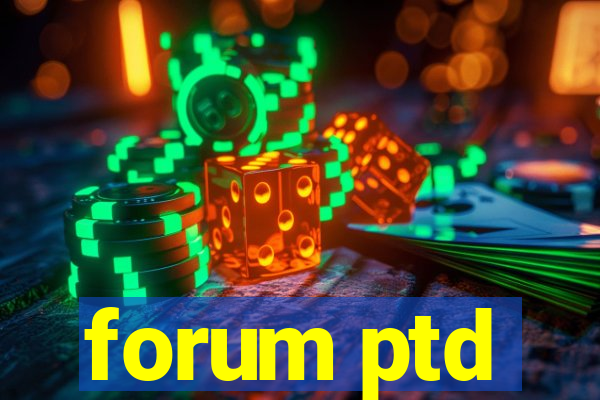 forum ptd