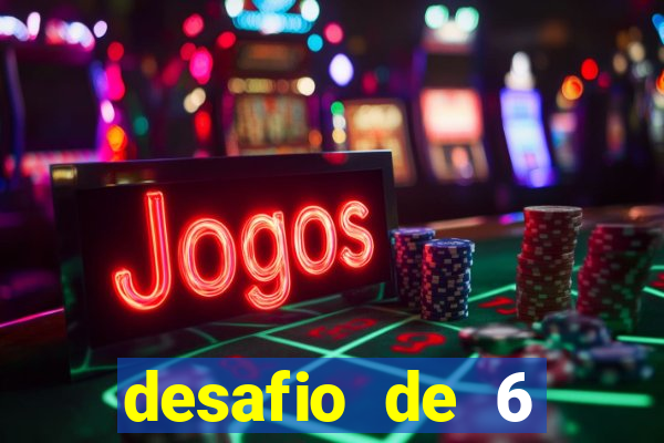 desafio de 6 placares bet365