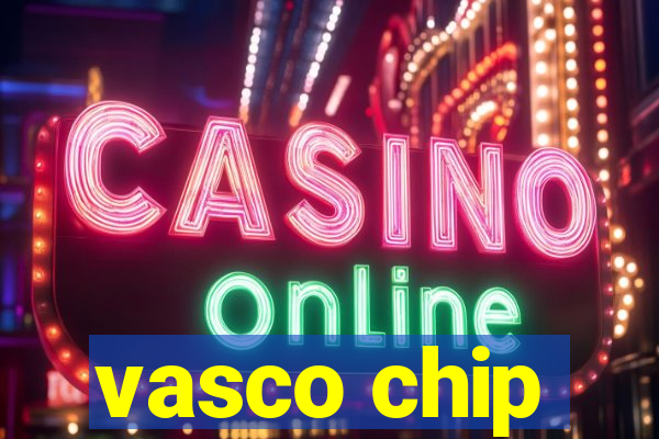 vasco chip