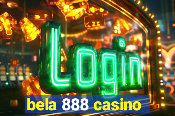 bela 888 casino