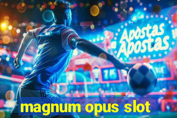 magnum opus slot