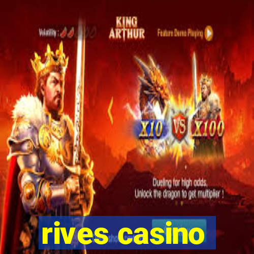 rives casino